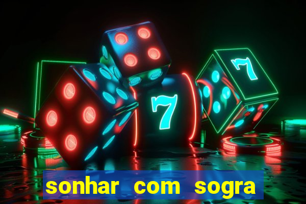 sonhar com sogra no jogo do bicho